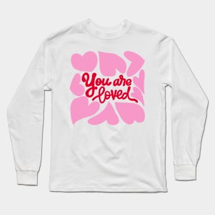 You Are Loved, Positive Affirmations, Valentines Long Sleeve T-Shirt